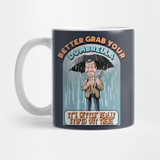 Better grab your Dumbrella, it's gettin' really Stupid out there Mug